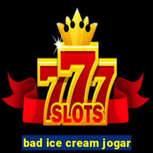 bad ice cream jogar